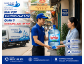 Dịch Vụ Giao Nước Lavie Tại Phường Chợ Lớn | Gọi Là Có Ngay